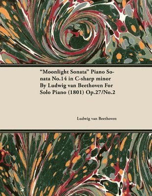 bokomslag 'Moonlight Sonata' Piano Sonata No.14 in C-sharp Minor By Ludwig Van Beethoven For Solo Piano (1801) Op.27/No.2