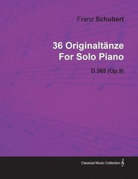 bokomslag 36 Originaltanze By Franz Schubert For Solo Piano D.365 (Op.9)