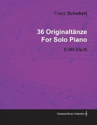 bokomslag 36 Originaltanze By Franz Schubert For Solo Piano D.365 (Op.9)