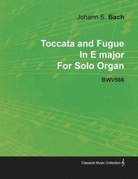 bokomslag Toccata and Fugue In E Major By J. S. Bach For Solo Organ BWV566