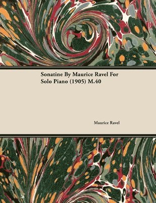 Sonatine By Maurice Ravel For Solo Piano (1905) M.40 1