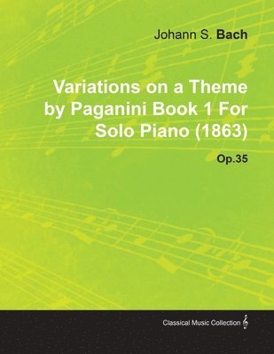 bokomslag Variations on a Theme by Paganini Book 1 By Johannes Brahms For Solo Piano (1863) Op.35