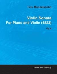 bokomslag Violin Sonata By Felix Mendelssohn For Piano and Violin (1823) Op.4