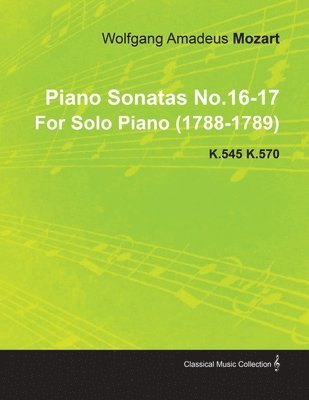 bokomslag Piano Sonatas No.16-17 By Wolfgang Amadeus Mozart For Solo Piano (1788-1789) K.545 K.570