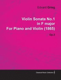 bokomslag Violin Sonata No.1 in F Major By Edvard Grieg For Piano and Violin (1865) Op.3