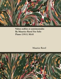 bokomslag Valses Nobles Et Sentimentales By Maurice Ravel For Solo Piano (1911) M.61