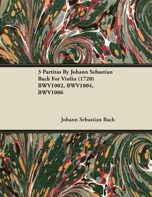 3 Partitas By Johann Sebastian Bach For Violin (1720) BWV1002, BWV1004, BWV1006 1
