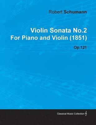 bokomslag Violin Sonata No.2 By Robert Schumann For Piano and Violin (1851) Op.121