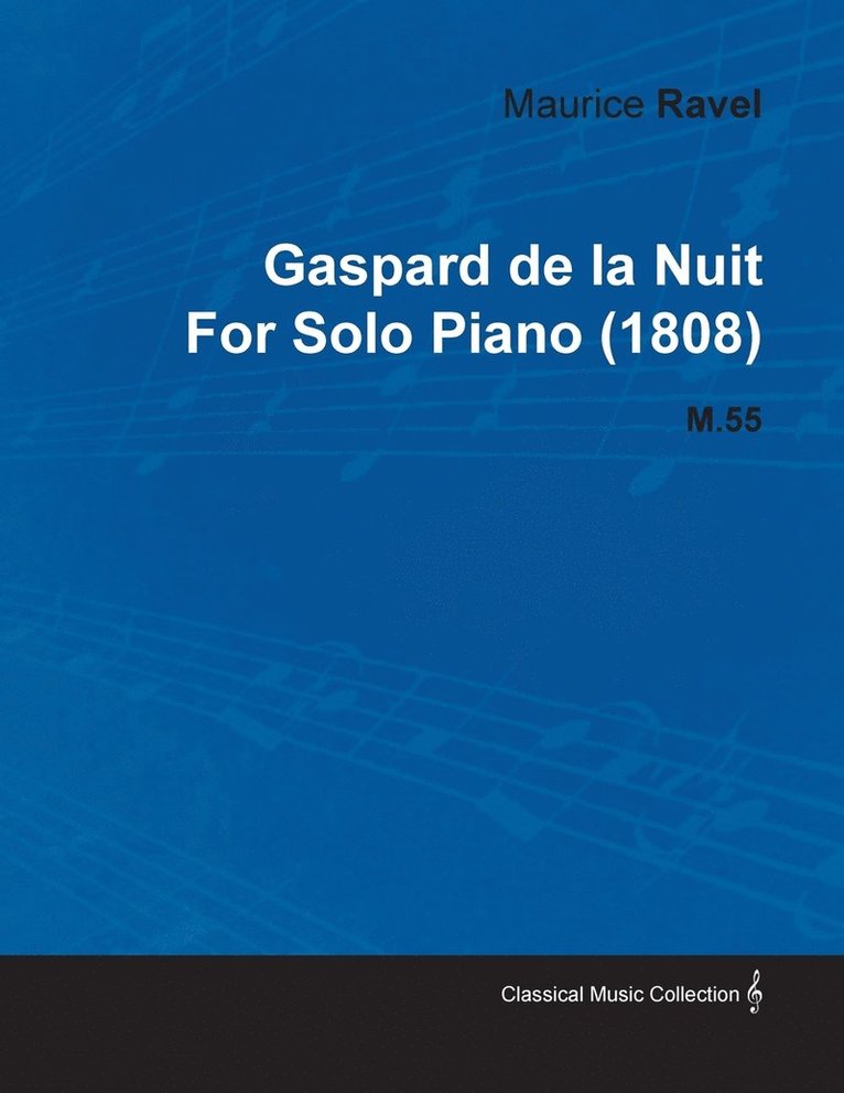 Johann Sebastian Bach - Gaspard De La Nuit By Maurice Ravel For Solo Piano (1808) M.55, Häftad