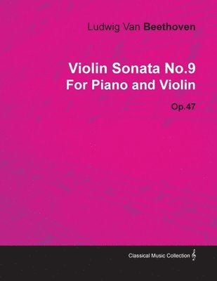 bokomslag Violin Sonata No.9 By Ludwig Van Beethoven For Piano and Violin (1804) Op.47