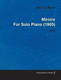 bokomslag Miroirs By Maurice Ravel For Solo Piano (1905) M.43