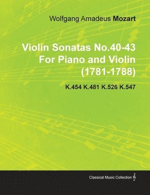 Violin Sonatas No.40-43 By Wolfgang Amadeus Mozart For Piano and Violin (1781-1788) K.454 K.481 K.526 K.547 1