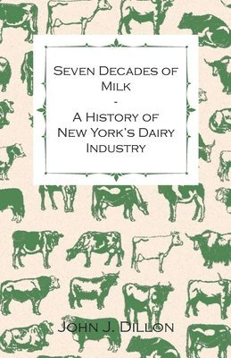 bokomslag Seven Decades Of Milk - A History Of New York's Dairy Industry