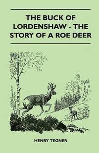 bokomslag The Buck Of Lordenshaw - The Story Of A Roe Deer