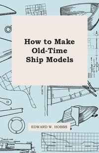 bokomslag How To Make Old-Time Ship Models