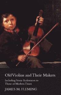 bokomslag Old Violins And Their Makers