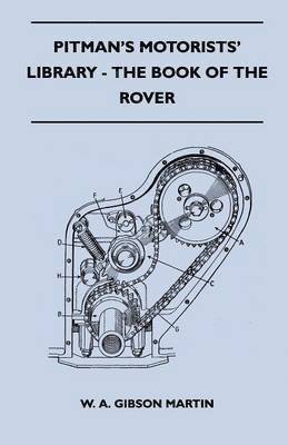 Pitman's Motorists' Library - The Book of the Rover - A Complete Guide to the 1933-1949 Four-Cylinder Models and the 1950-2 Six-Cylinder Model 1