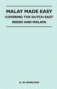 bokomslag Malay Made Easy - Covering The Dutch East Indies And Malaya