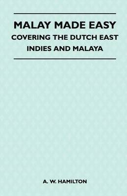 Malay Made Easy - Covering The Dutch East Indies And Malaya 1