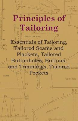 bokomslag Principles Of Tailoring - Essentials Of Tailoring, Tailored Seams And Plackets, Tailored Buttonholes, Buttons, And Trimmings, Tailored Pockets