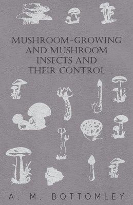 Mushroom-Growing And Mushroom Insects And Their Control 1