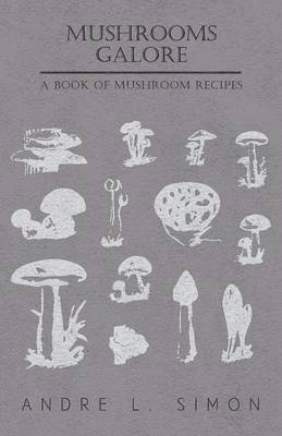 Mushrooms Galore - A Book Of Mushroom Recipes 1