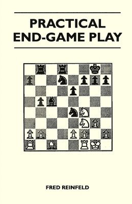 Fred Reinfeld - Practical End-Game Play, Häftad