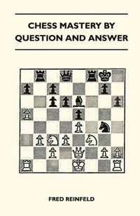 bokomslag Chess Mastery By Question And Answer