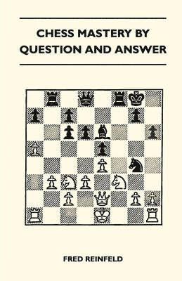 Chess Mastery By Question And Answer 1