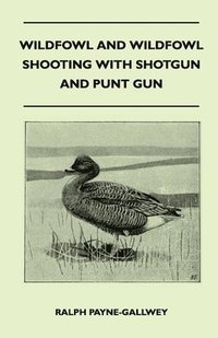 bokomslag Wildfowl and Wildfowl Shooting with Shotgun and Punt Gun