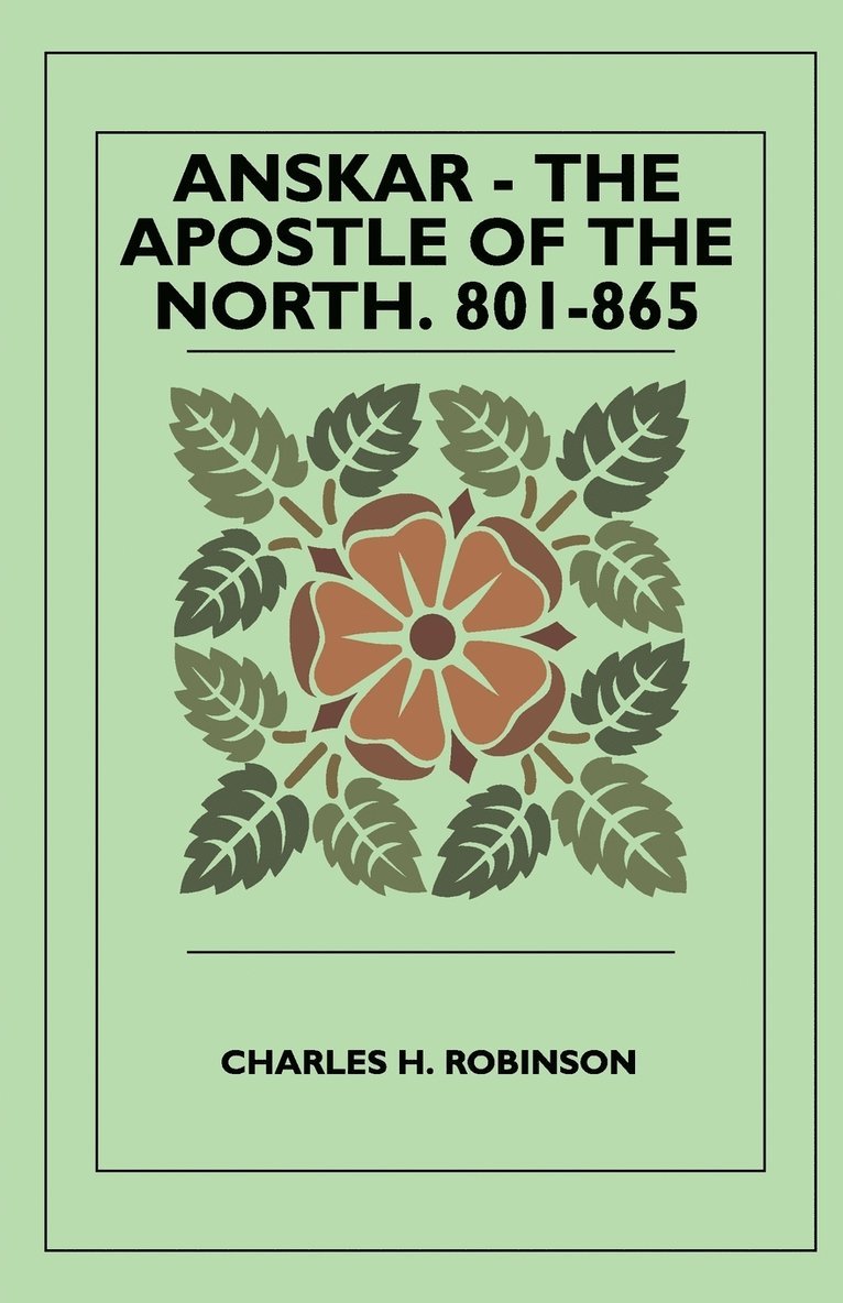 Charles H. Robinson - Anskar - The Apostle Of The North. 801-865, Häftad