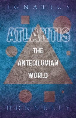 Ignatius Donnelly - Atlantis - The Antediluvian World, Häftad