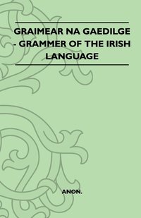 bokomslag Graimear Na Gaedilge - Grammer Of The Irish Language