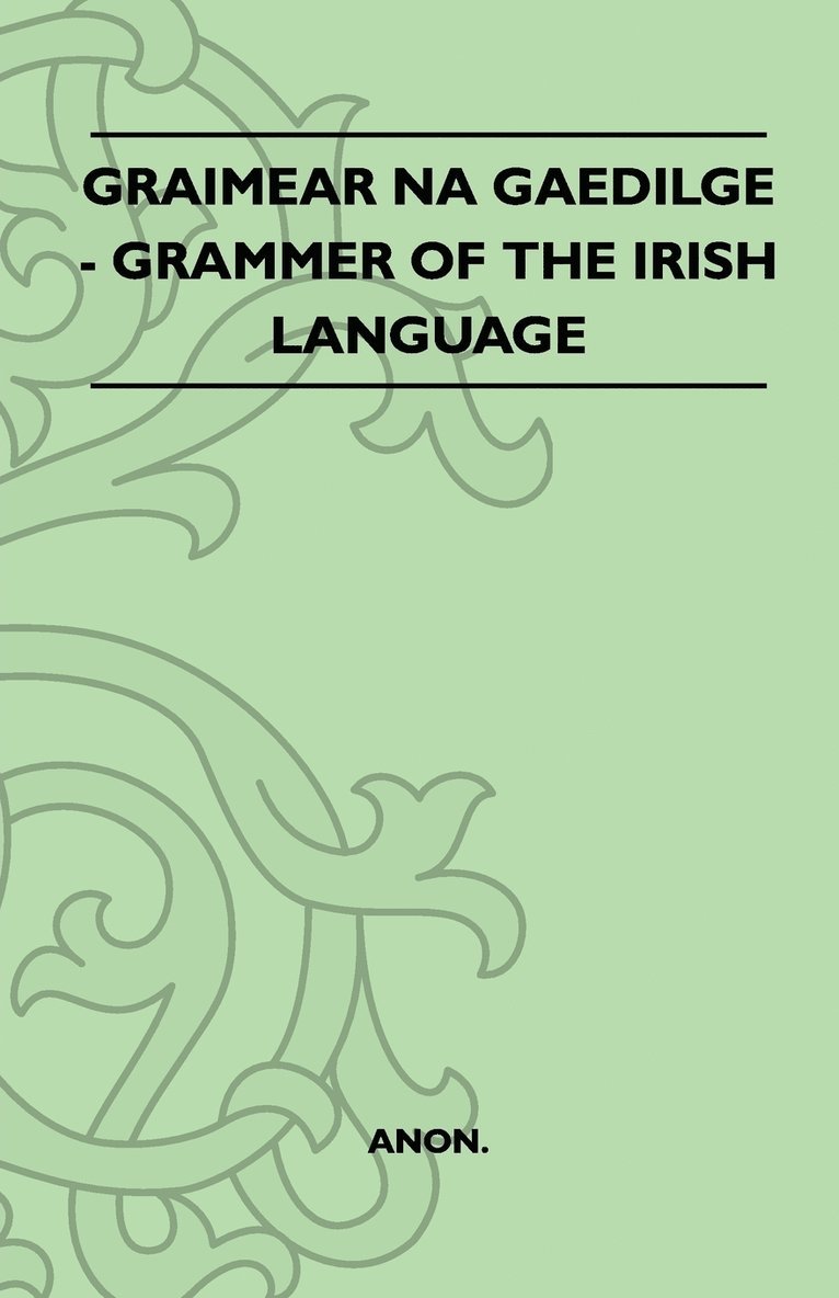 Anon - Graimear Na Gaedilge - Grammer Of The Irish Language, Häftad