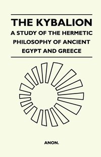 bokomslag The Kybalion - A Study Of The Hermetic Philosophy Of Ancient Egypt And Greece