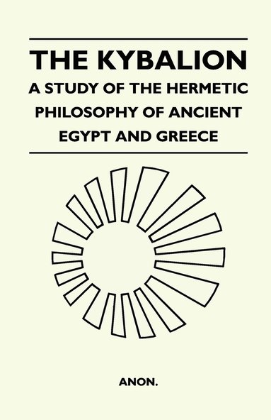 bokomslag The Kybalion - A Study Of The Hermetic Philosophy Of Ancient Egypt And Greece