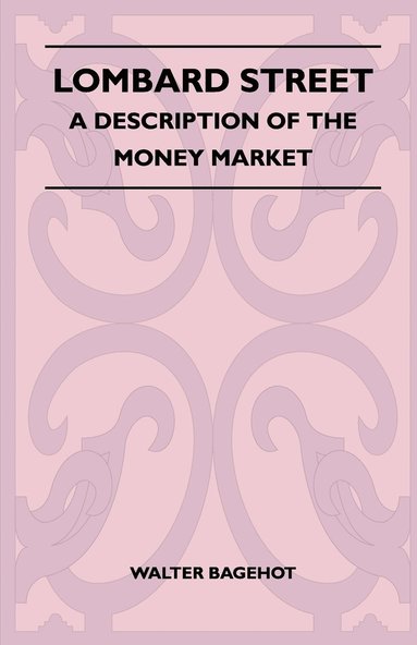 bokomslag Lombard Street - A Description Of The Money Market