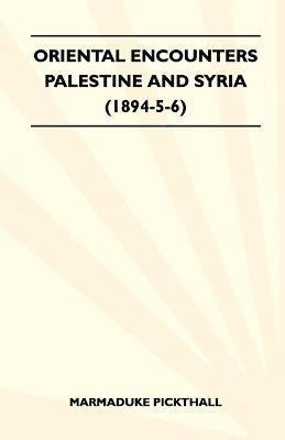 Oriental Encounters - Palestine And Syria (1894-5-6) 1