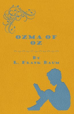 bokomslag Ozma Of Oz - A Record Of Her Adventures With Dorothy Gale Of Kansas, The Yellow Hen, The Scarecrow, The Tin Woodman, Tiktok, The Cowardly Lion And The Hungry Tiger, Besides Other Good People Too