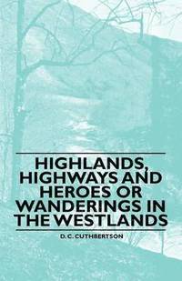 bokomslag Highlands, Highways and Heroes or Wanderings in the Westlands