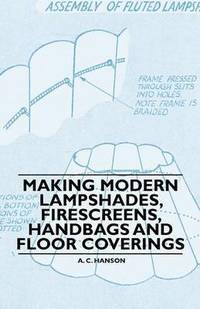 bokomslag Making Modern Lampshades, Firescreens, Handbags and Floor Coverings