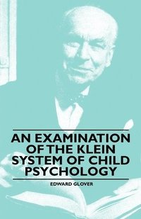 bokomslag An Examination of the Klein System of Child Psychology