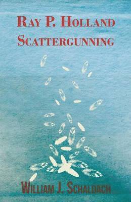 Ray P. Holland Scattergunning 1