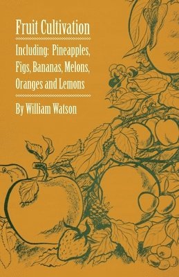 William Watson - Fruit Cultivation - Including, Häftad