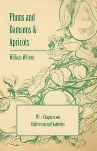 bokomslag Plums and Damsons & Apricots - With Chapters on Cultivation and Varieties