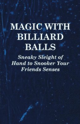 Magic with Billiard Balls - Sneaky Sleight of Hand to Snooker Your Friends Senses 1