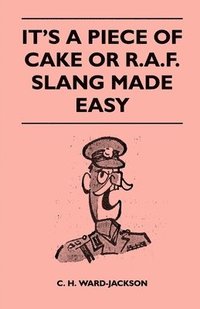 bokomslag It's a Piece of Cake or R.A.F. Slang Made Easy