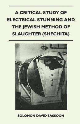 A Critical Study of Electrical Stunning and The Jewish Method of Slaughter (Shechita) 1