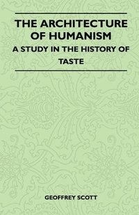 bokomslag The Architecture of Humanism - A Study in the History of Taste