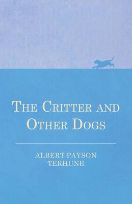 Albert Payson Terhune - Critter and Other Dogs, Häftad